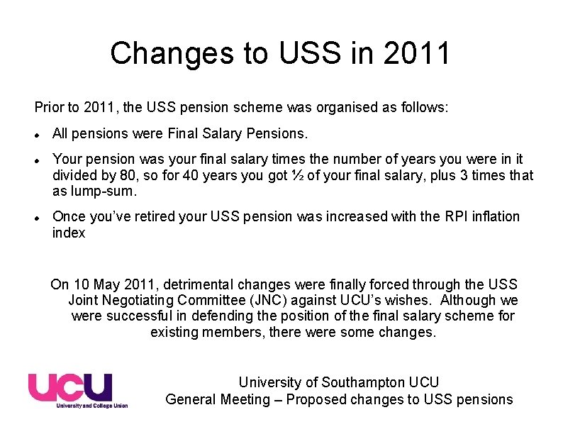 Changes to USS in 2011 Prior to 2011, the USS pension scheme was organised Changes to USS in 2011 Prior to 2011, the USS pension scheme was organised
