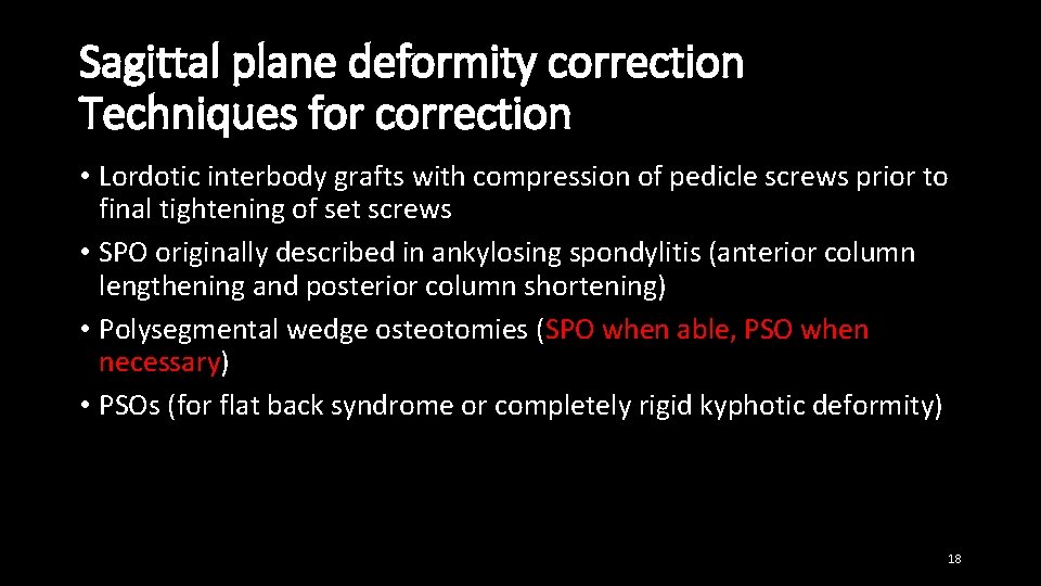 Sagittal plane deformity correction Techniques for correction • Lordotic interbody grafts with compression of