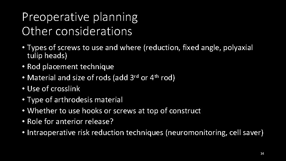Preoperative planning Other considerations • Types of screws to use and where (reduction, fixed