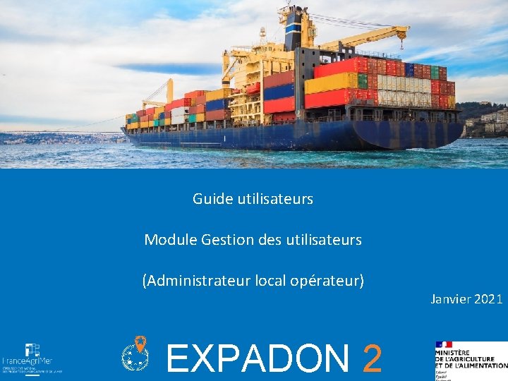 Guide utilisateurs Module Gestion des utilisateurs (Administrateur local opérateur) EXPADON 2 Janvier 2021 