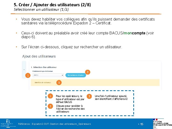 5. Créer / Ajouter des utilisateurs (2/8) Sélectionner un utilisateur (1/3) • Vous devez