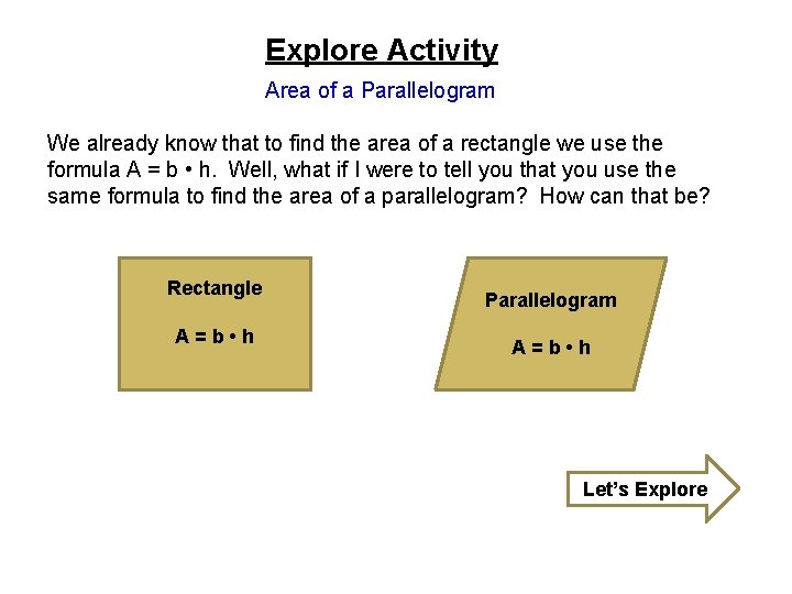 Explore Activity Area of a Parallelogram We already know that to find the area