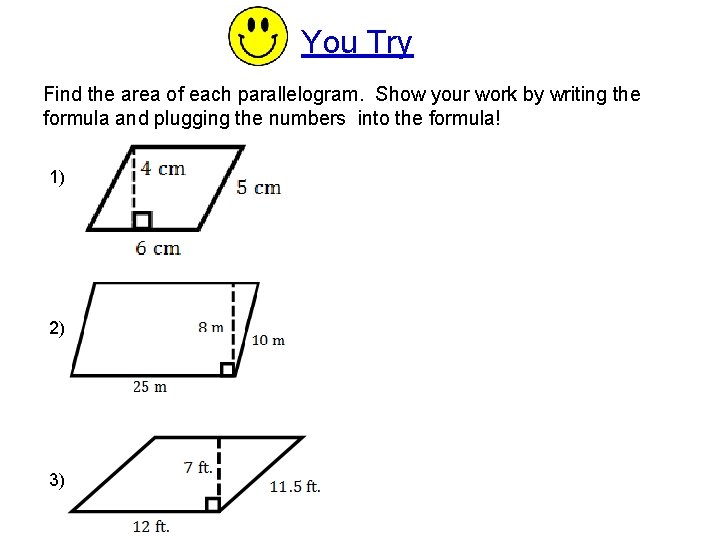 You Try Find the area of each parallelogram. Show your work by writing the