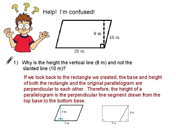 Help! I’m confused! 1) Why is the height the vertical line (8 m) and