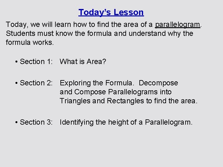 Today’s Lesson Today, we will learn how to find the area of a parallelogram.