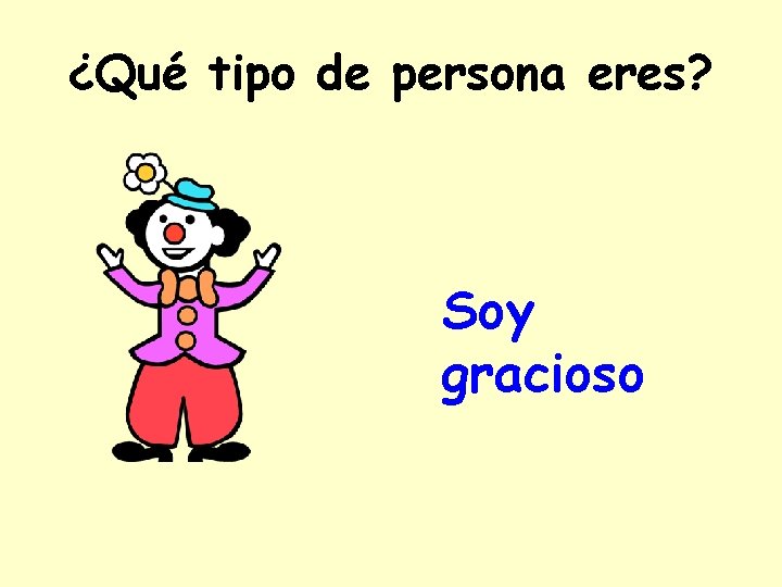 ¿Qué tipo de persona eres? Soy gracioso 