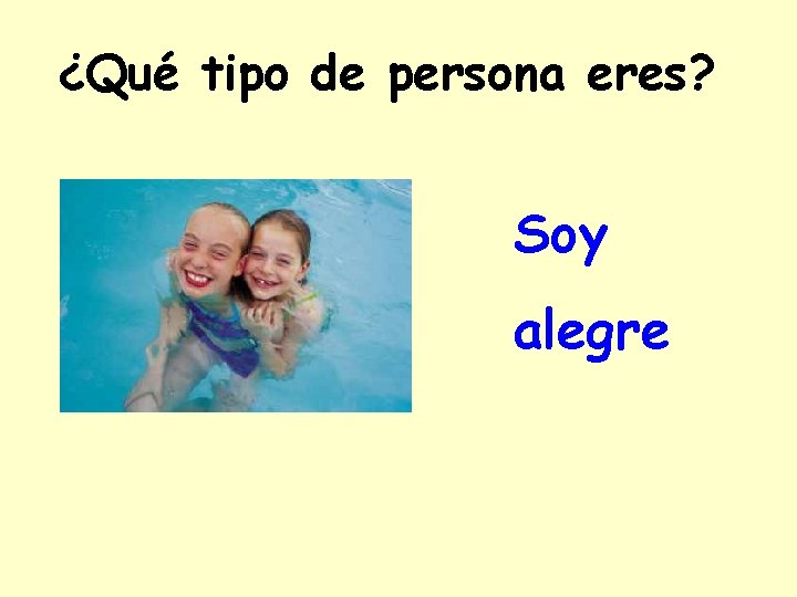 ¿Qué tipo de persona eres? Soy alegre 