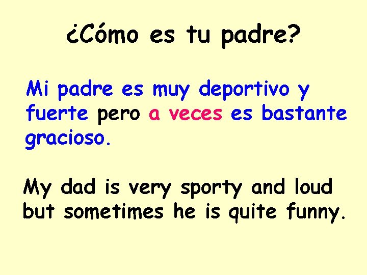 ¿Cómo es tu padre? Mi padre es muy deportivo y fuerte pero a veces