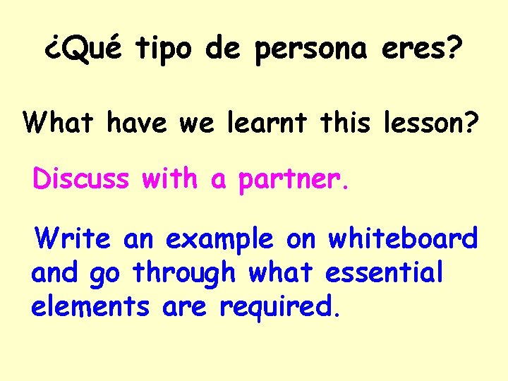 ¿Qué tipo de persona eres? What have we learnt this lesson? Discuss with a