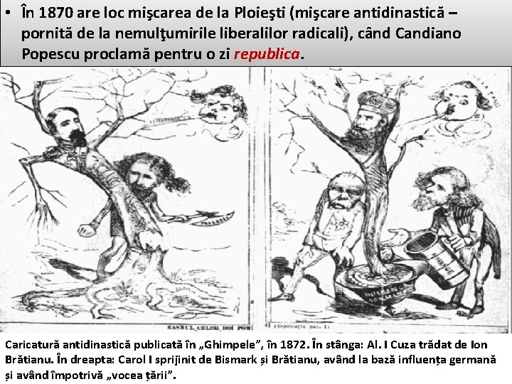  • În 1870 are loc mişcarea de la Ploieşti (mişcare antidinastică – pornită