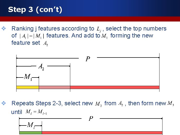 Step 3 (con’t) v Ranking j features according to , select the top numbers