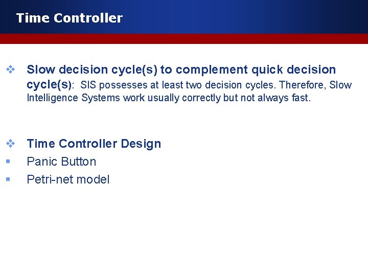 Time Controller v Slow decision cycle(s) to complement quick decision cycle(s): SIS possesses at