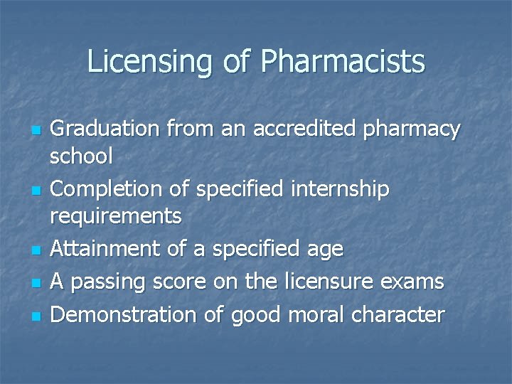 Licensing of Pharmacists n n n Graduation from an accredited pharmacy school Completion of