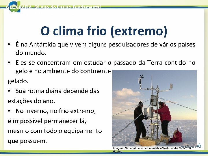 GEOGRAFIA, 6º Ano do Ensino Fundamental O clima no cotidiano das pessoas O clima