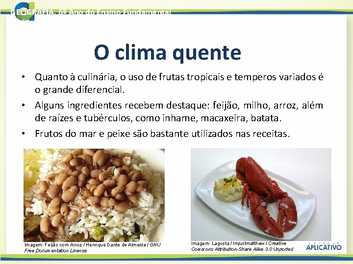 GEOGRAFIA, 6º Ano do Ensino Fundamental O clima no cotidiano das pessoas O clima