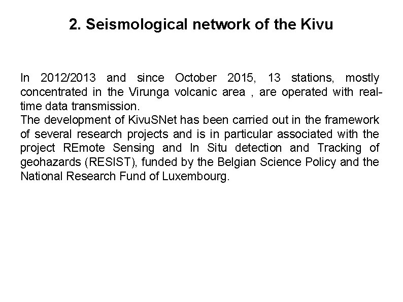 2. Seismological network of the Kivu In 2012/2013 and since October 2015, 13 stations,