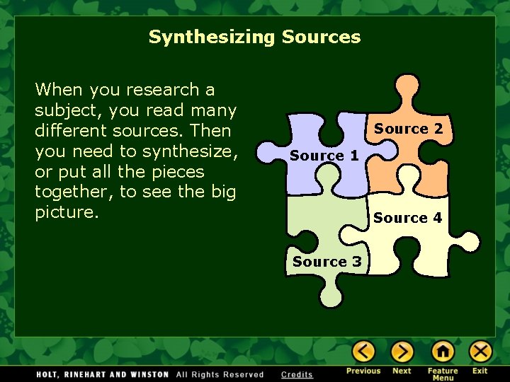 Synthesizing Sources When you research a subject, you read many different sources. Then you