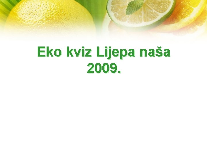 Eko kviz Lijepa naša 2009. 