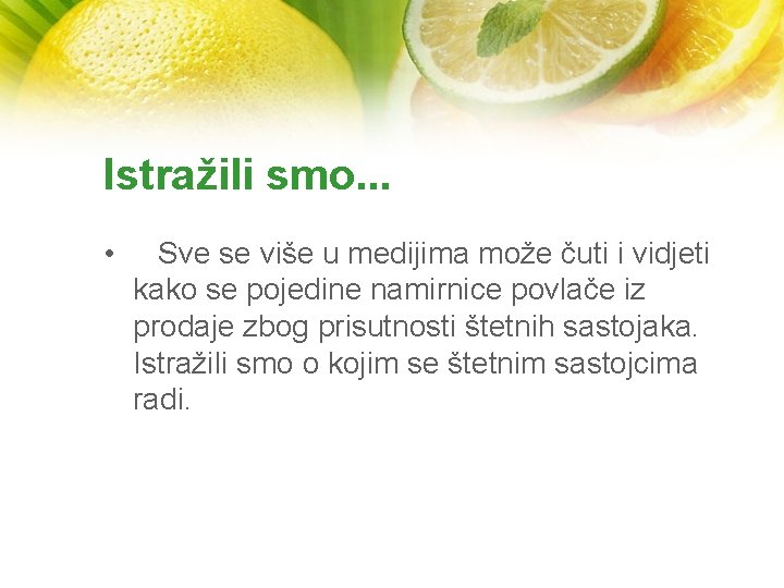 Istražili smo. . . • Sve se više u medijima može čuti i vidjeti