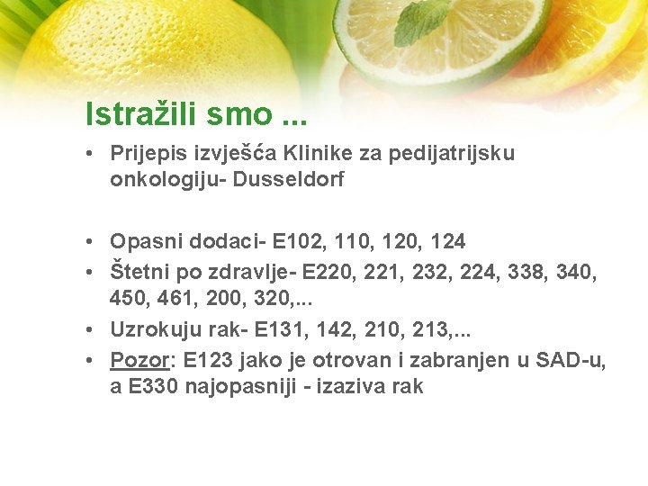 Istražili smo. . . • Prijepis izvješća Klinike za pedijatrijsku onkologiju- Dusseldorf • Opasni