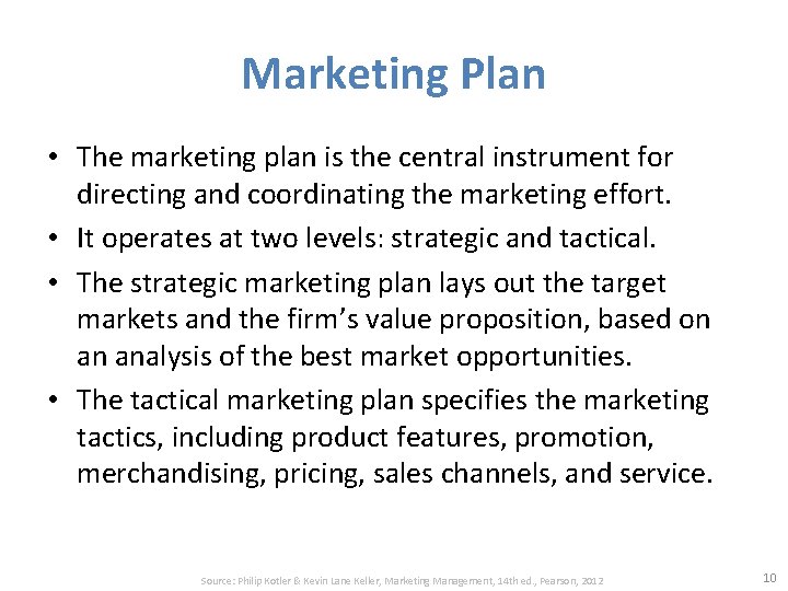 Marketing Plan • The marketing plan is the central instrument for directing and coordinating