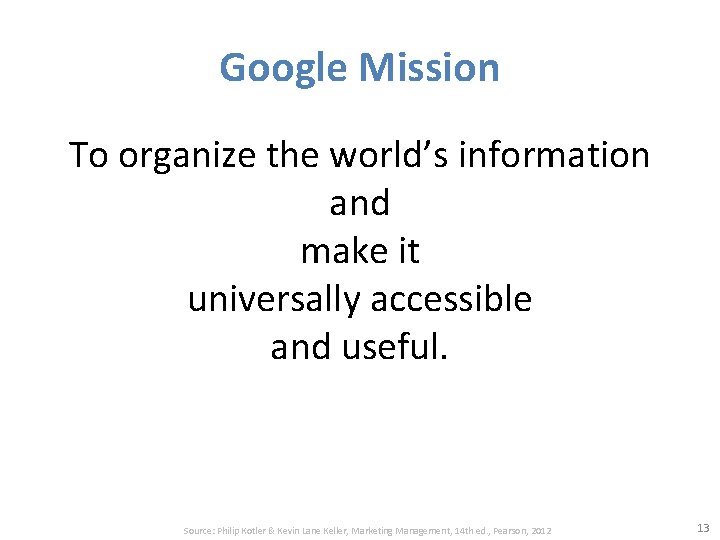 Google Mission To organize the world’s information and make it universally accessible and useful.