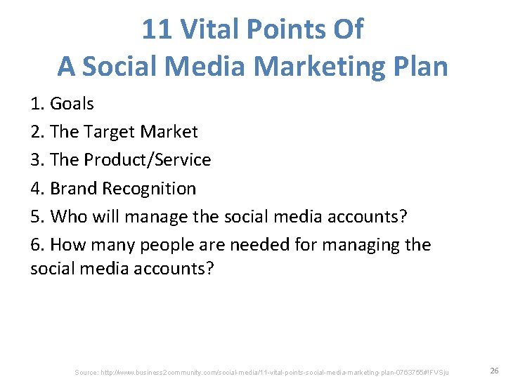 11 Vital Points Of A Social Media Marketing Plan 1. Goals 2. The Target