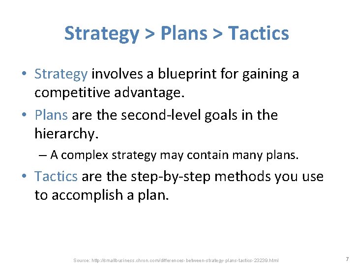 Strategy > Plans > Tactics • Strategy involves a blueprint for gaining a competitive