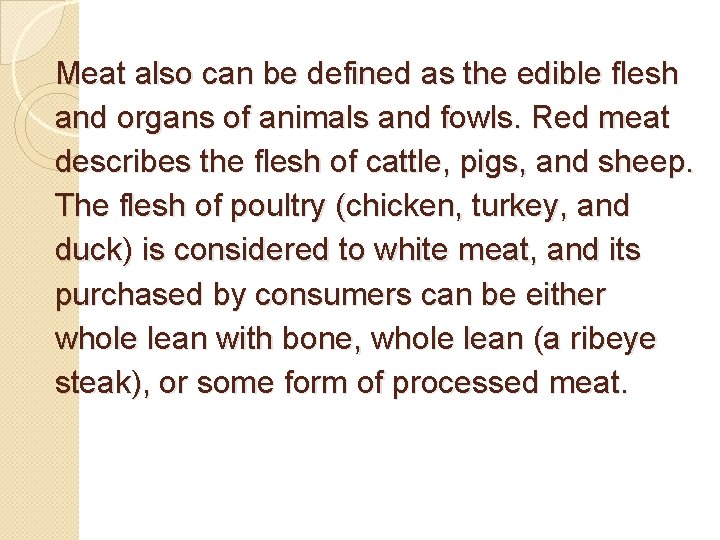 Meat also can be defined as the edible flesh and organs of animals and