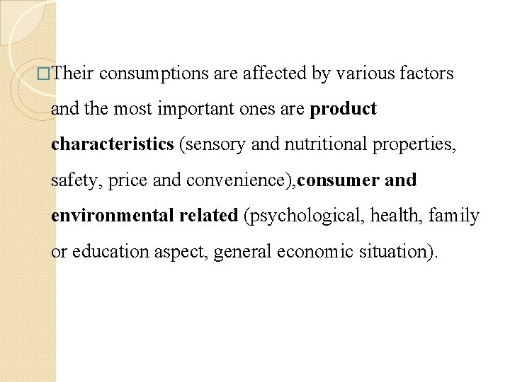 �Their consumptions are affected by various factors and the most important ones are product