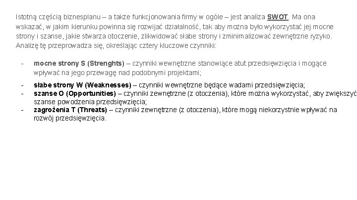 Istotną częścią biznesplanu – a także funkcjonowania firmy w ogóle – jest analiza SWOT.