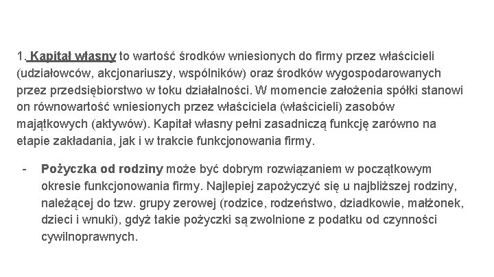 1. Kapitał własny to wartość środków wniesionych do firmy przez właścicieli (udziałowców, akcjonariuszy, wspólników)