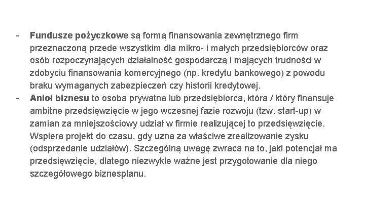 - - Fundusze pożyczkowe są formą finansowania zewnętrznego firm przeznaczoną przede wszystkim dla mikro-