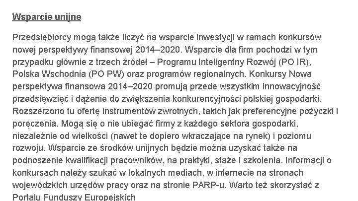 Wsparcie unijne Przedsiębiorcy mogą także liczyć na wsparcie inwestycji w ramach konkursów nowej perspektywy