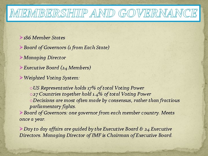 MEMBERSHIP AND GOVERNANCE Ø 186 Member States ØBoard of Governors (1 from Each State)