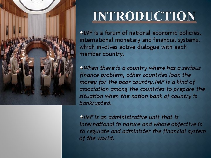 INTRODUCTION IMF is a forum of national economic policies, international monetary and financial systems,