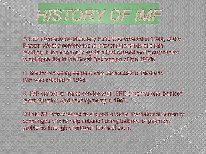 HISTORY OF IMF v. The International Monetary Fund was created in 1944, at the