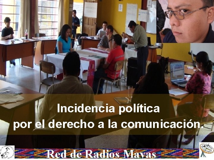 Incidencia política por el derecho a la comunicación. Red de Radios Mayas 
