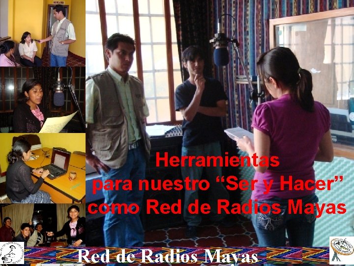 Herramientas para nuestro “Ser y Hacer” como Red de Radios Mayas 