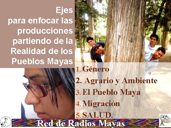 Ejes para enfocar las producciones partiendo de la Realidad de los Pueblos Mayas 1.