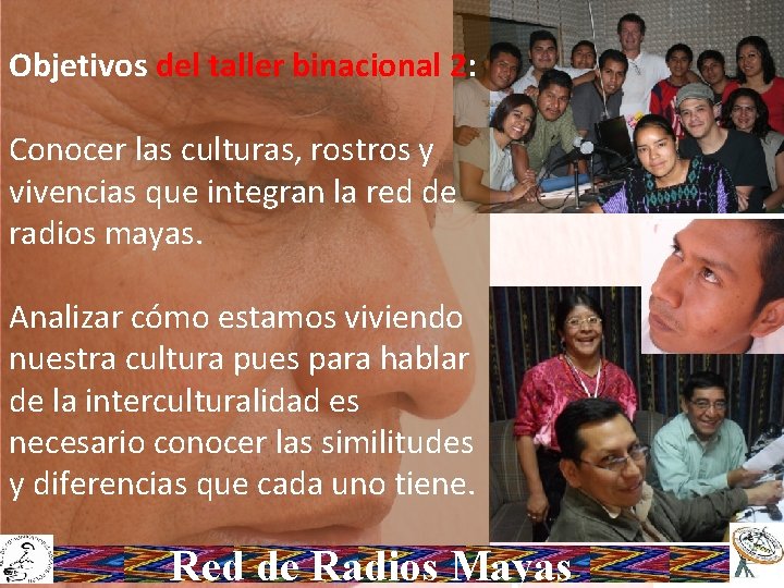 Objetivos del taller binacional 2: Conocer las culturas, rostros y vivencias que integran la