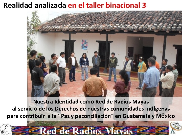 Realidad analizada en el taller binacional 3 Nuestra Identidad como Red de Radios Mayas