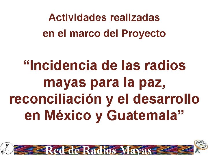 Actividades realizadas en el marco del Proyecto “Incidencia de las radios mayas para la