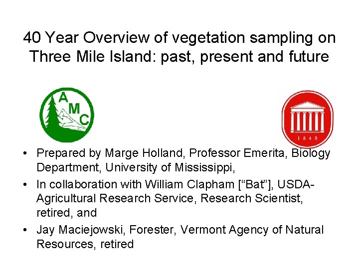 40 Year Overview of vegetation sampling on Three Mile Island: past, present and future 40 Year Overview of vegetation sampling on Three Mile Island: past, present and future
