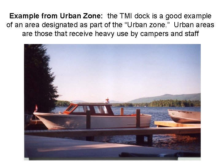 Example from Urban Zone: the TMI dock is a good example of an area Example from Urban Zone: the TMI dock is a good example of an area