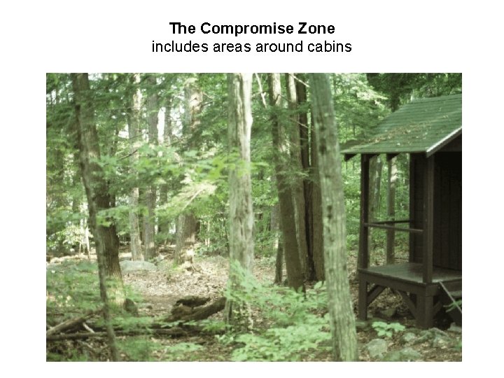 The Compromise Zone includes areas around cabins The Compromise Zone includes areas around cabins