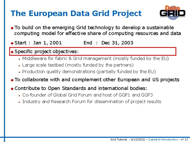 The European Data Grid Project u To build on the emerging Grid technology to