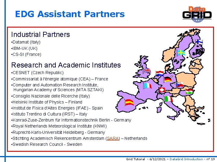 EDG Assistant Partners Industrial Partners • Datamat (Italy) • IBM-UK (UK) • CS-SI (France)
