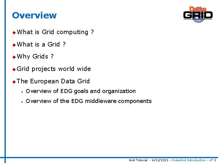 Overview u What is Grid computing ? u What is a Grid ? u