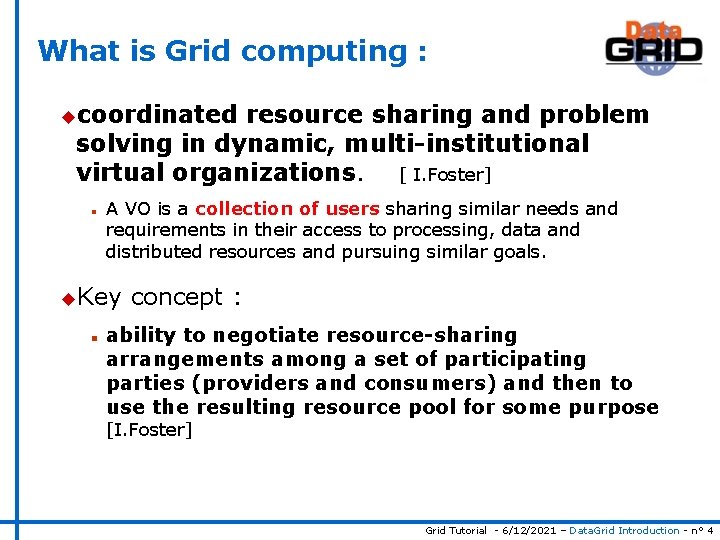 What is Grid computing : ucoordinated resource sharing and problem solving in dynamic, multi-institutional
